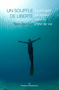 Yann Benoist - Un souffle de liberté - La plongée en apnée comme style de vie.