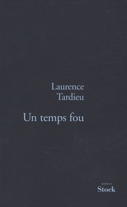Laurence Tardieu - Un temps fou.