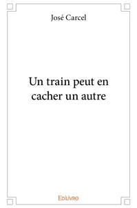Un train peut en cacher un autre