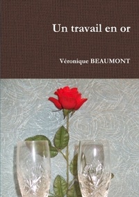 Véronique Beaumont - Un travail en or.