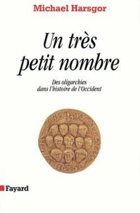 Un très petit nombre. Des oligarchies de l'Occident, XIIème-XVème siècle