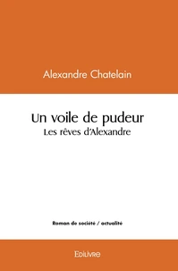 Un voile de pudeur/Les rêves d'Alexandre