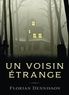 Florian Dennisson - Un voisin étrange.