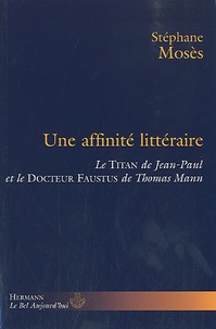 Stéphane Mosès - Une affinité littéraire : le Titan de Jean-Paul et le Docteur Faustus de Thomas Mann.