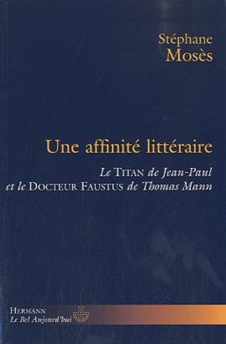 Stéphane Mosès - Une affinité littéraire : le Titan de Jean-Paul et le Docteur Faustus de Thomas Mann.