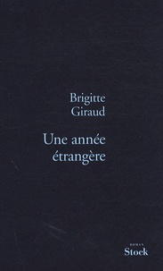 Brigitte Giraud - Une année étrangère.