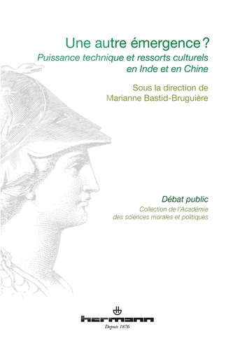 Marianne Bastid-Bruguière - Une autre émergence ? - Puissance technique et ressorts culturels en Inde et Chine.