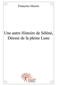 Une autre Histoire de Séléné, Déesse de la pleine Lune