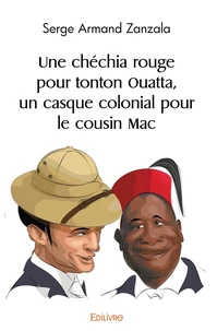 Une chéchia rouge pour tonton Ouatta, un casque colonial pour le cousin Mac