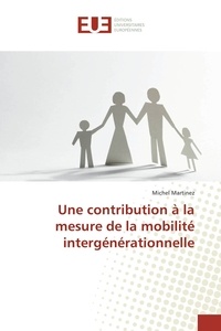 Michel Martinez - Une contribution à la mesure de la mobilité intergénérationnelle.