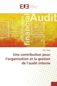 Sény Traoré - Une contribution pour l'organisation et la gestion de l'audit interne.