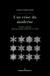 Yohann Ringuedé - Une crise du moderne - Science et poésie dans la seconde moitié du XIXe siècle.