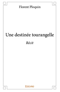Une destinée tourangelle