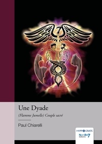 Paul Chiarelli - Une Dyade - (Flamme Jumelle) Couple sacré.