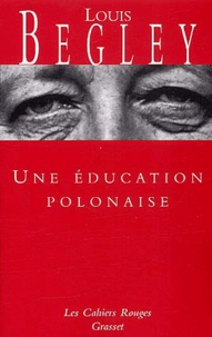 Louis Begley - Une éducation polonaise.