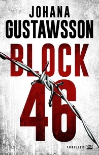 Johana Gustawsson - Une enquête d'Emily Roy et Alexis Castells  : Block 46.