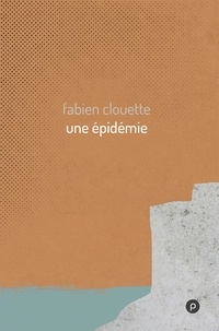 Fabien Clouette - Une épidémie.
