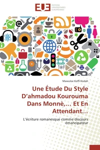Une Étude Du Style D'ahmadou Kourouma Dans Monnè,... Et En Attendant...