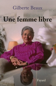 Gilberte Beaux - Une femme libre.