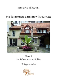 Une femme n'est jamais trop chouchoutée tome 2 (ou détournement de vie)