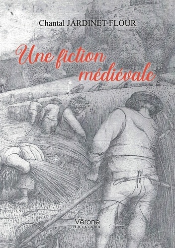 Chantal Jardinet Flour - Une fiction médiévale.