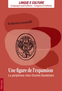 Federica Locatelli - Une figure de l'expansion - La périphrase chez Charles Baudelaire.