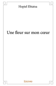Une fleur sur mon coeur