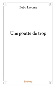 Une goutte de trop