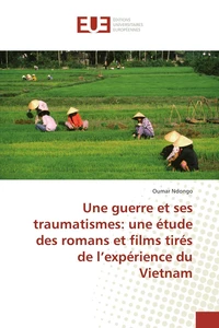 Une guerre et ses traumatismes: une étude des romans et films tirés de l'expérience du Vietnam