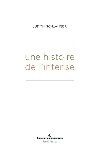 Judith Epstein Schlanger - Une histoire de l'intense.