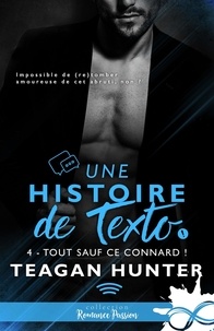Teagan Hunter - Une histoire de texto Tome 4 : Tout sauf ce connard !.