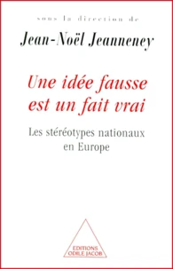 Une Idee Fausse Est Un Fait Vrai. Les Stereotypes Nationaux En Europe