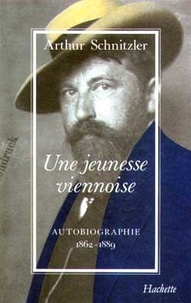 Arthur Schnitzler - Une jeunesse viennoise - 1862-1889, autobiographie.