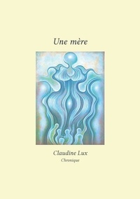 Claudine Lux - Une mère.