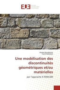 Khaled Bendahane et Yazid Abdelaziz - Une modélisation des discontinuités géométriques et/ou matérielles - par l'approche X-FEM/LSM.