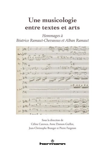 Une musicologie entre textes et arts. Hommages à Béatrice Ramaut-Chevassus et Alban Ramaut