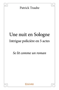 Une nuit en Sologne intrigue policière en 5 actes