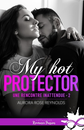 Une rencontre inattendue Tome 2 My hot protector