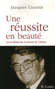Jacques Courtin - Une réussite en beauté.
