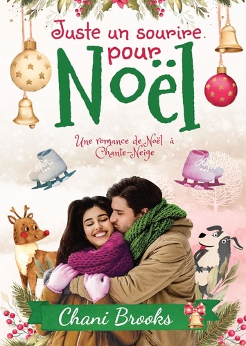 Chani Brooks - Une romance de Noël au village de Chante-Neige  : Juste un sourire pour Noël.