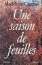 Madeleine Chapsal - Une saison de feuilles.