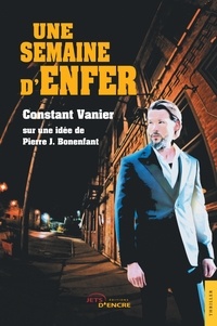 Constant Vanier et Pierre J Bonenfant - Une semaine d'enfer.
