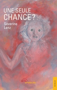 Séverine Lenz - Une seule chance ?.