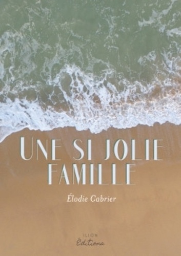 Elodie Cabrier - Une si jolie famille.