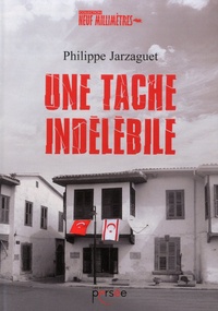 Philippe Jarzaguet - Une tache indélébile.