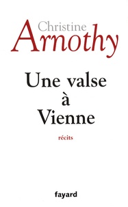 Christine Arnothy - Une valse à Vienne.