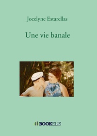 Jocelyne Estarellas - Une vie banale.