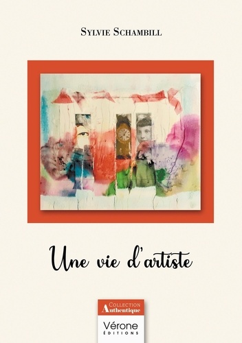 Sylvie Schambill - Une vie d'artiste.