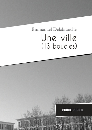 Emmanuel Delabranche - Une ville (13 boucles).