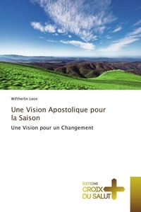 Wiftherlin Léon - Une Vision Apostolique pour la Saison.